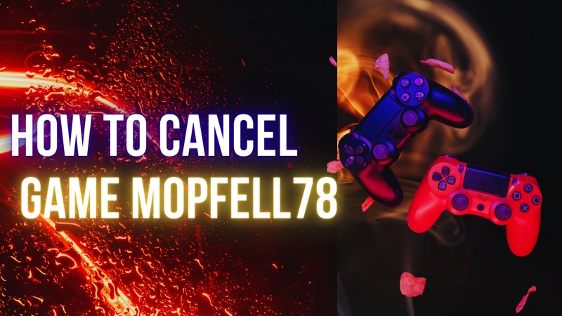 How to cancel game Mopfell78